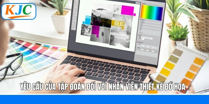 Yêu cầu của tập đoàn đối với nhân viên thiết kế đồ họa  